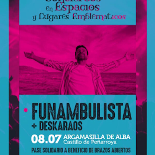 Funambulistas + Deskaraos el 8 de julio en el Castillo de Peñarroya en Argamasilla de Alba a favor de la “Brazos Abiertos”