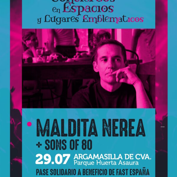 El concierto Maldita Nerea + Sons Of 80 en Argamasilla de Calatrava el 29 de julio a beneficio de la Asociación “Fast España”